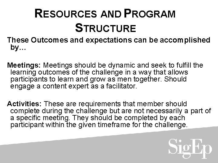 RESOURCES AND PROGRAM STRUCTURE These Outcomes and expectations can be accomplished by… Meetings: Meetings