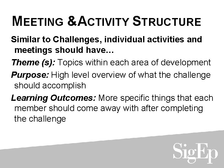 MEETING &ACTIVITY STRUCTURE Similar to Challenges, individual activities and meetings should have… Theme (s):