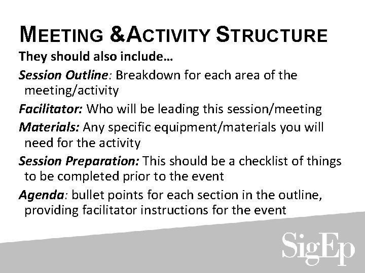 MEETING &ACTIVITY STRUCTURE They should also include… Session Outline: Breakdown for each area of