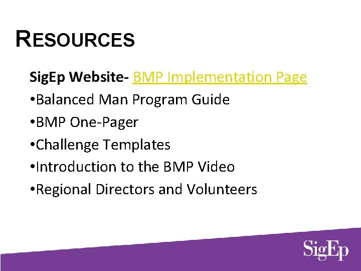 RESOURCES Sig. Ep Website- BMP Implementation Page • Balanced Man Program Guide • BMP