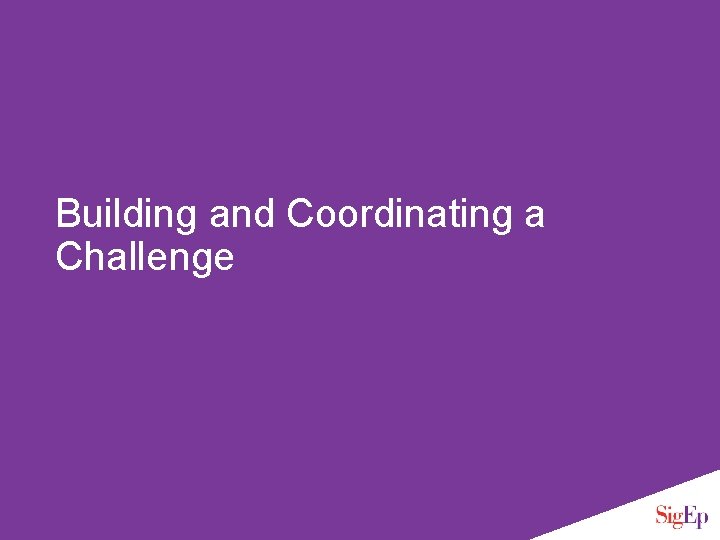 Building and Coordinating a Challenge 