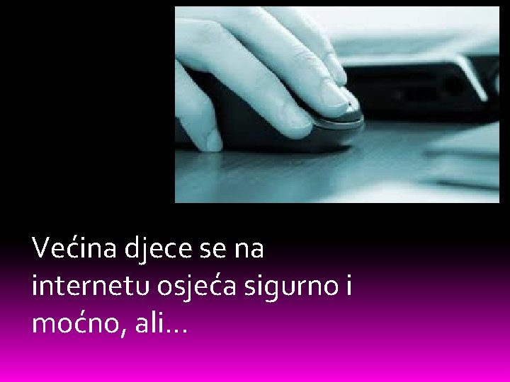 Većina djece se na internetu osjeća sigurno i moćno, ali… 