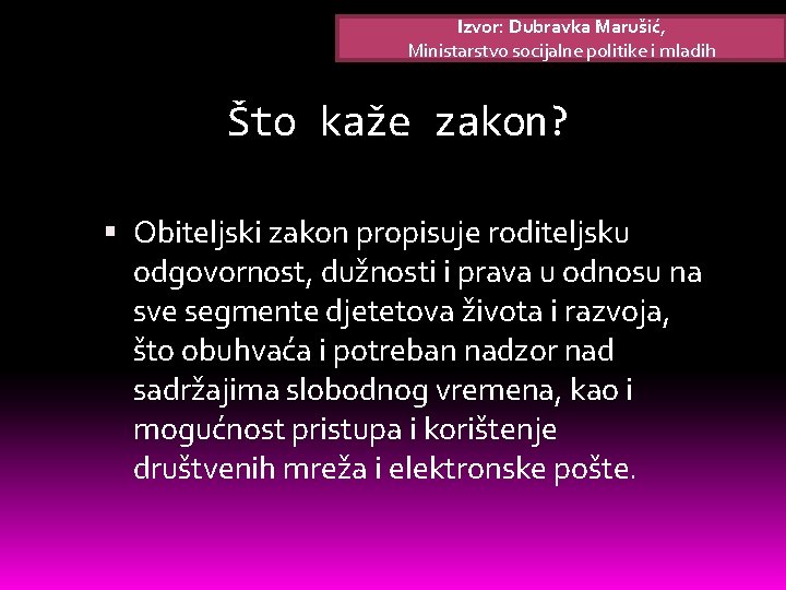 Izvor: Dubravka Marušić, Ministarstvo socijalne politike i mladih Što kaže zakon? Obiteljski zakon propisuje