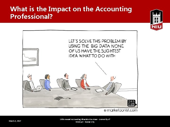What is the Impact on the Accounting Professional? March 3, 2017 16 th Annual