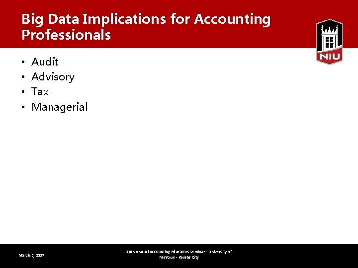 Big Data Implications for Accounting Professionals • • Audit Advisory Tax Managerial March 3,