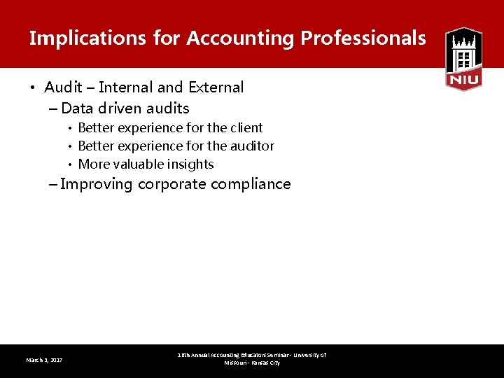 Implications for Accounting Professionals • Audit – Internal and External – Data driven audits