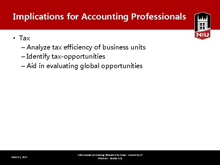 Implications for Accounting Professionals • Tax – Analyze tax efficiency of business units –