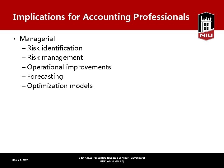 Implications for Accounting Professionals • Managerial – Risk identification – Risk management – Operational