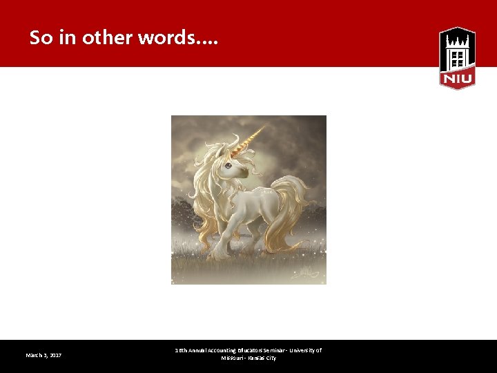 So in other words…. March 3, 2017 16 th Annual Accounting Educators Seminar -