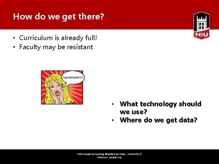 How do we get there? • Curriculum is already full! • Faculty may be