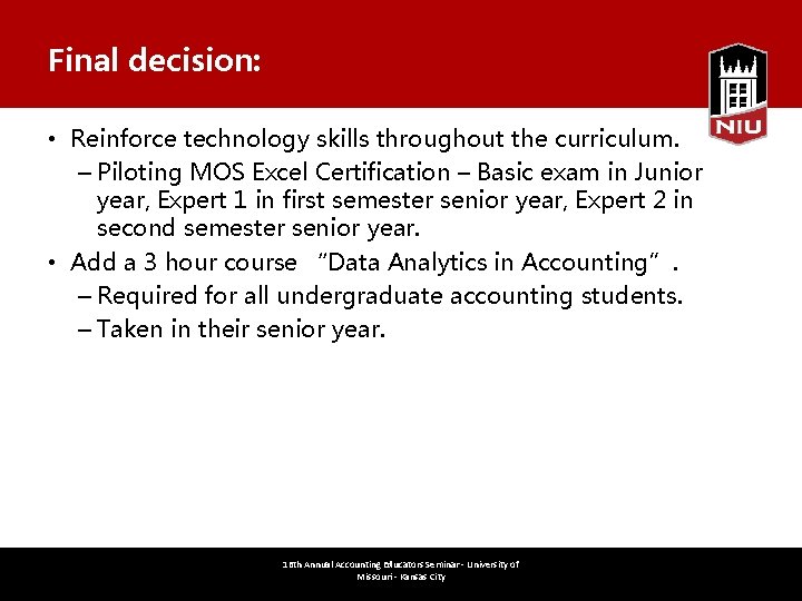 Final decision: • Reinforce technology skills throughout the curriculum. – Piloting MOS Excel Certification