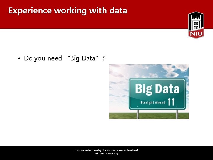 Experience working with data • Do you need “Big Data”? March 3, 2017 16