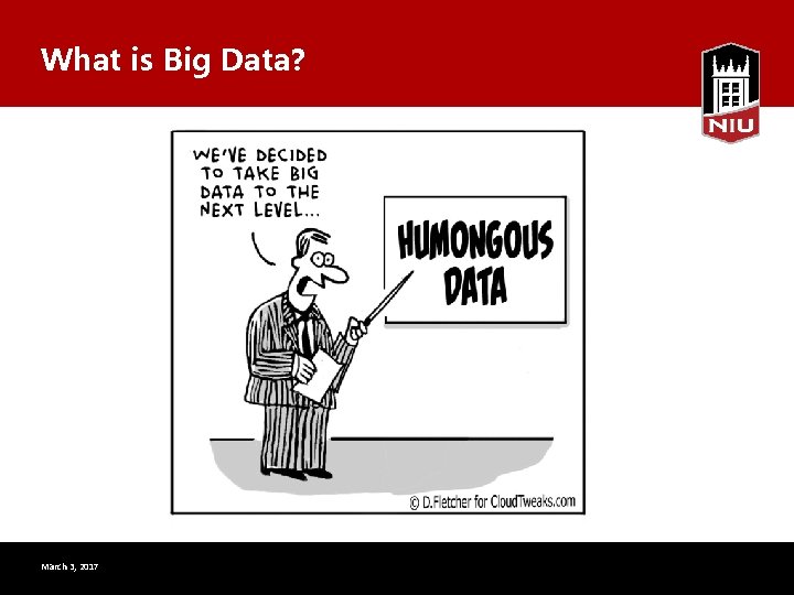What is Big Data? March 3, 2017 16 th Annual Accounting Educators Seminar University