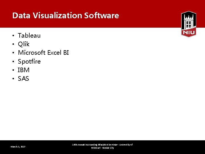 Data Visualization Software • • • Tableau Qlik Microsoft Excel BI Spotfire IBM SAS