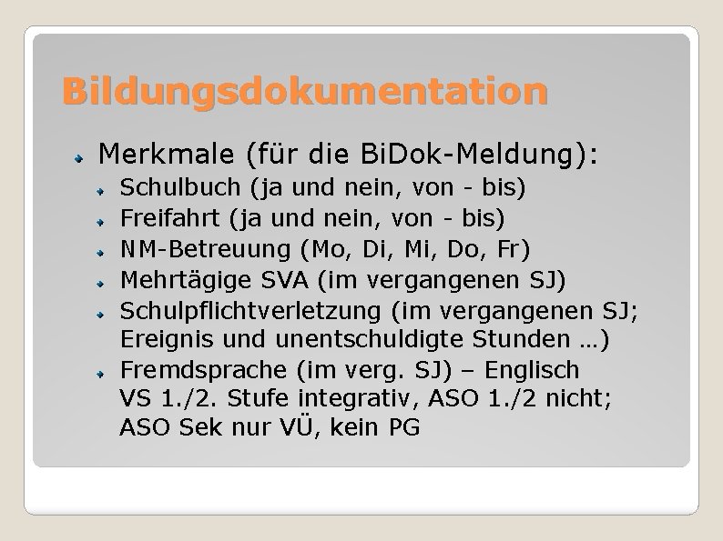 Bildungsdokumentation Merkmale (für die Bi. Dok-Meldung): Schulbuch (ja und nein, von - bis) Freifahrt