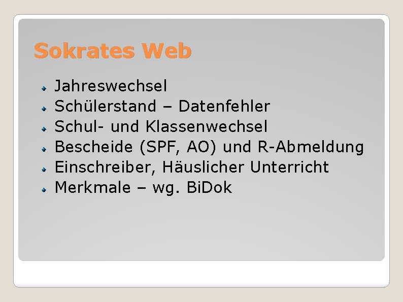 Sokrates Web Jahreswechsel Schülerstand – Datenfehler Schul- und Klassenwechsel Bescheide (SPF, AO) und R-Abmeldung