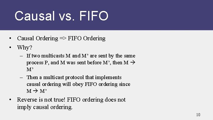 Causal vs. FIFO • Causal Ordering => FIFO Ordering • Why? – If two