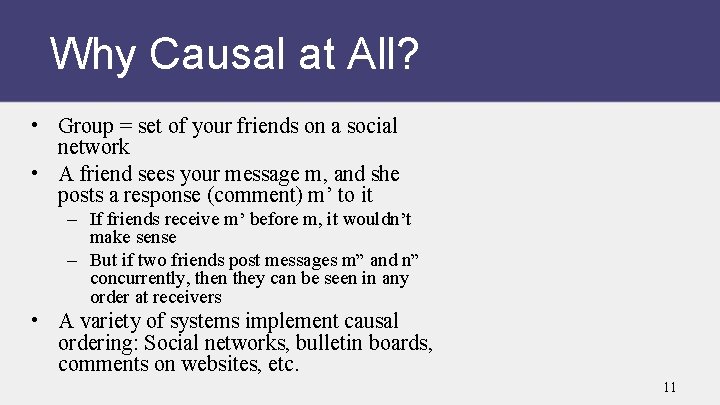 Why Causal at All? • Group = set of your friends on a social