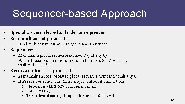 Sequencer-based Approach • Special process elected as leader or sequencer • Send multicast at