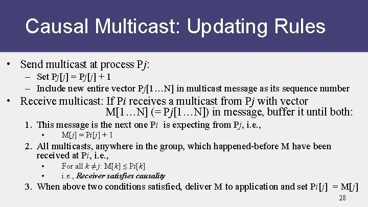 Causal Multicast: Updating Rules • Send multicast at process Pj: – Set Pj[j] =