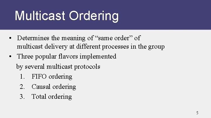 Multicast Ordering • Determines the meaning of “same order” of multicast delivery at different