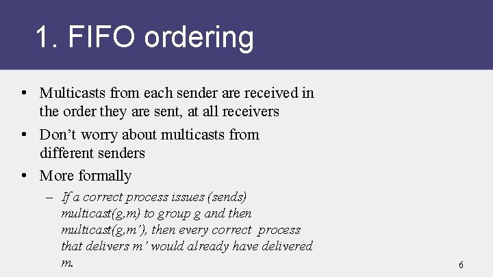1. FIFO ordering • Multicasts from each sender are received in the order they