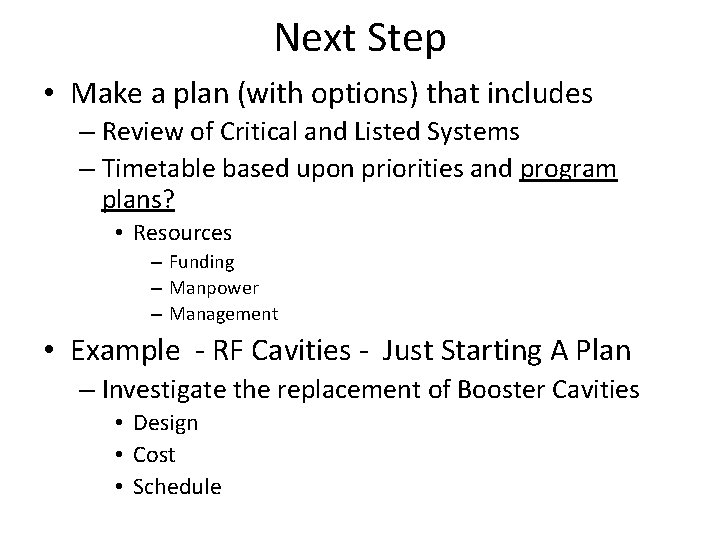 Next Step • Make a plan (with options) that includes – Review of Critical