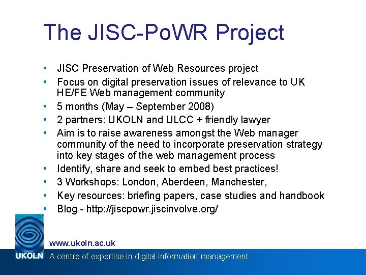 The JISC-Po. WR Project • JISC Preservation of Web Resources project • Focus on