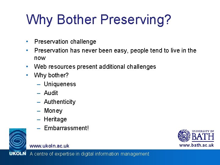 Why Bother Preserving? • Preservation challenge • Preservation has never been easy, people tend