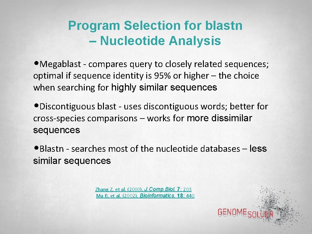 Program Selection for blastn – Nucleotide Analysis • Megablast - compares query to closely