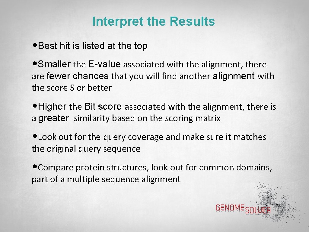 Interpret the Results • Best hit is listed at the top • Smaller the