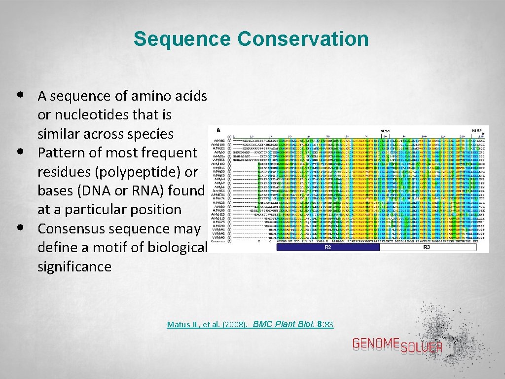 Sequence Conservation • • • A sequence of amino acids or nucleotides that is