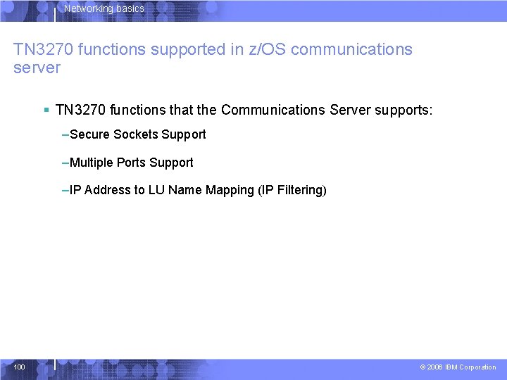 Networking basics TN 3270 functions supported in z/OS communications server § TN 3270 functions