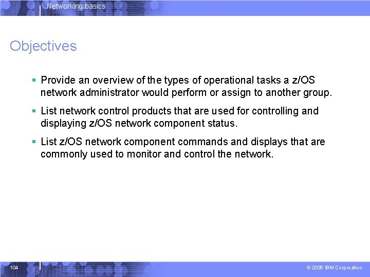 Networking basics Objectives § Provide an overview of the types of operational tasks a