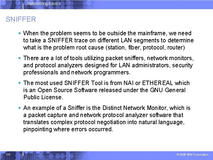 Networking basics SNIFFER § When the problem seems to be outside the mainframe, we