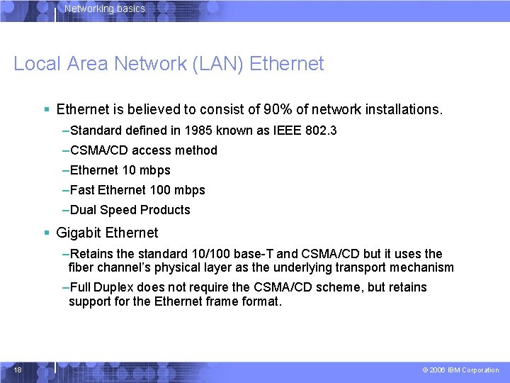 Networking basics Local Area Network (LAN) Ethernet § Ethernet is believed to consist of