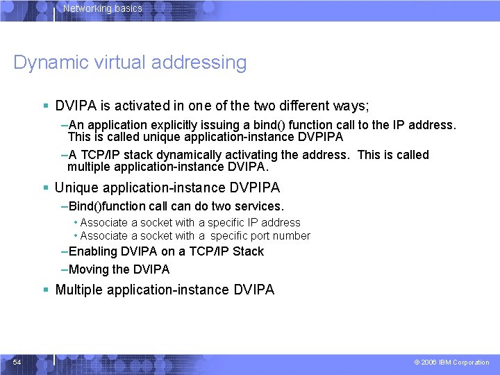 Networking basics Dynamic virtual addressing § DVIPA is activated in one of the two
