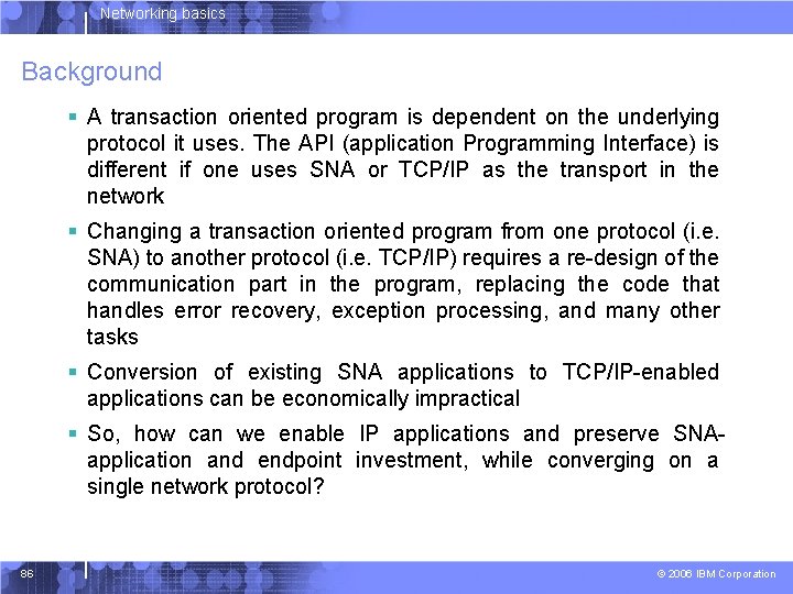 Networking basics Background § A transaction oriented program is dependent on the underlying protocol