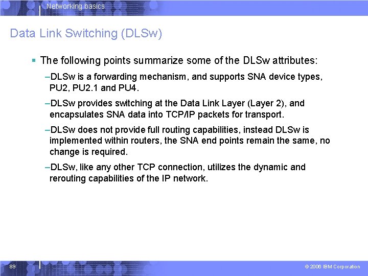 Networking basics Data Link Switching (DLSw) § The following points summarize some of the