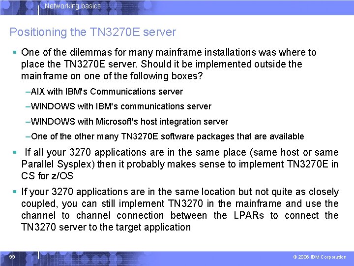 Networking basics Positioning the TN 3270 E server § One of the dilemmas for