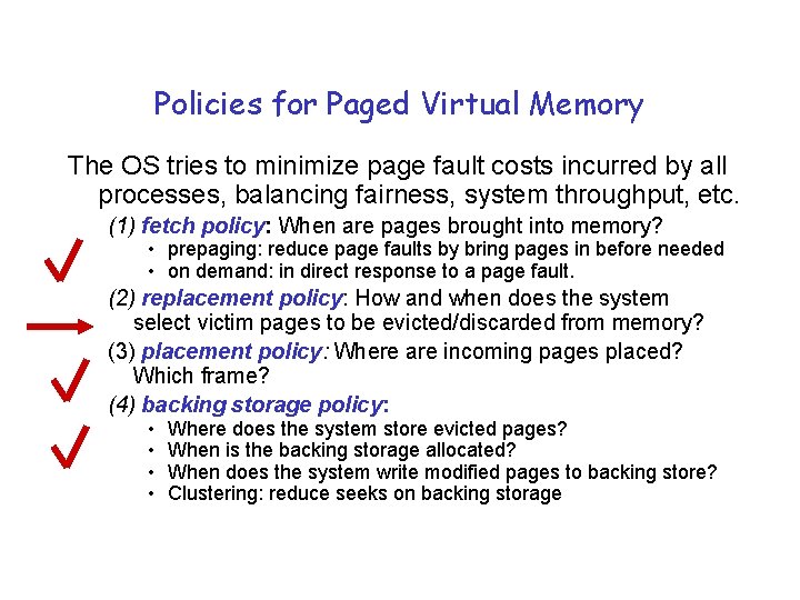 Policies for Paged Virtual Memory The OS tries to minimize page fault costs incurred