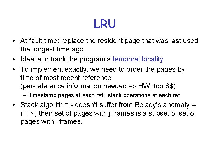 LRU • At fault time: replace the resident page that was last used the