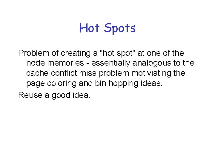 Hot Spots Problem of creating a “hot spot” at one of the node memories