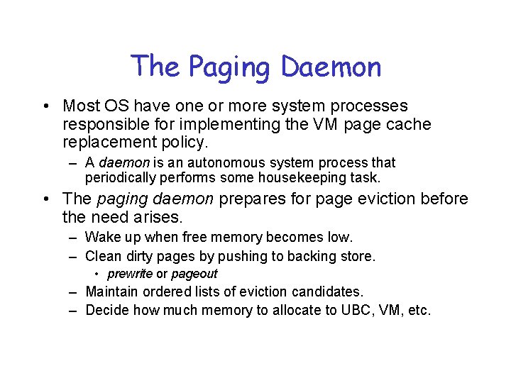 The Paging Daemon • Most OS have one or more system processes responsible for