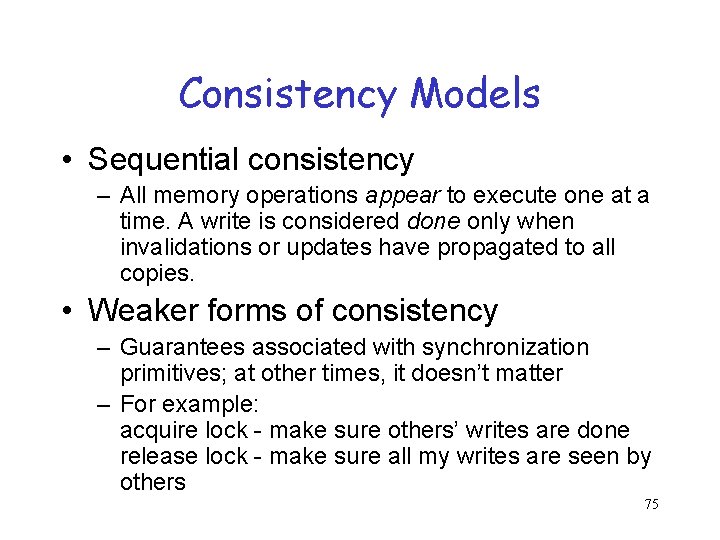 Consistency Models • Sequential consistency – All memory operations appear to execute one at