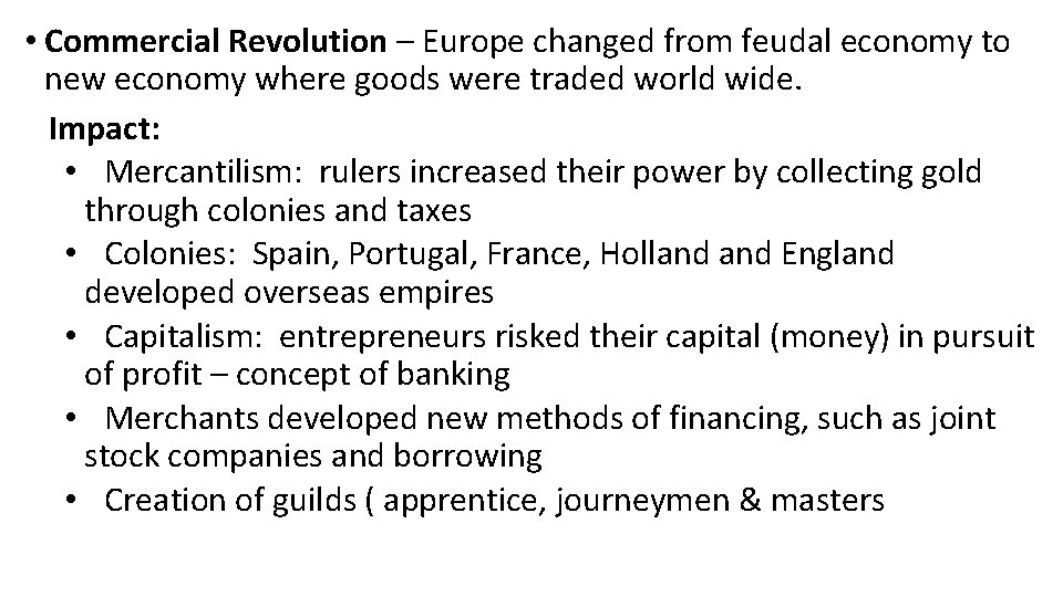  • Commercial Revolution – Europe changed from feudal economy to new economy where