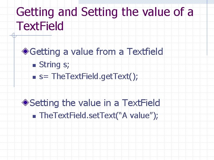 Getting and Setting the value of a Text. Field Getting a value from a