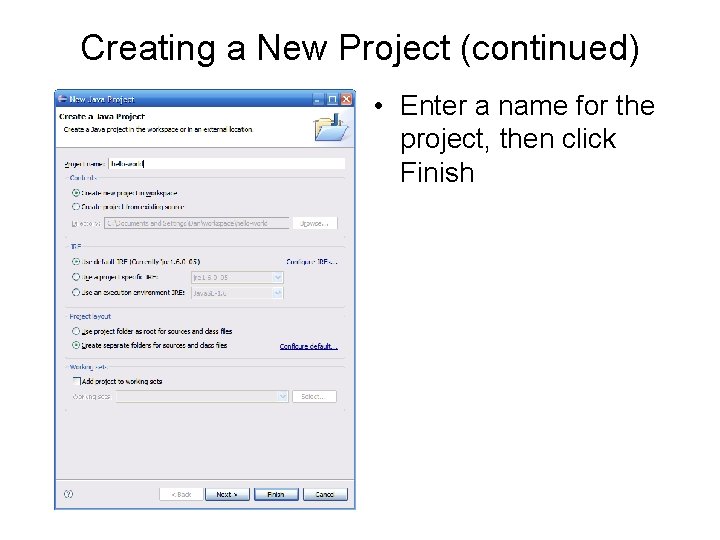Creating a New Project (continued) • Enter a name for the project, then click