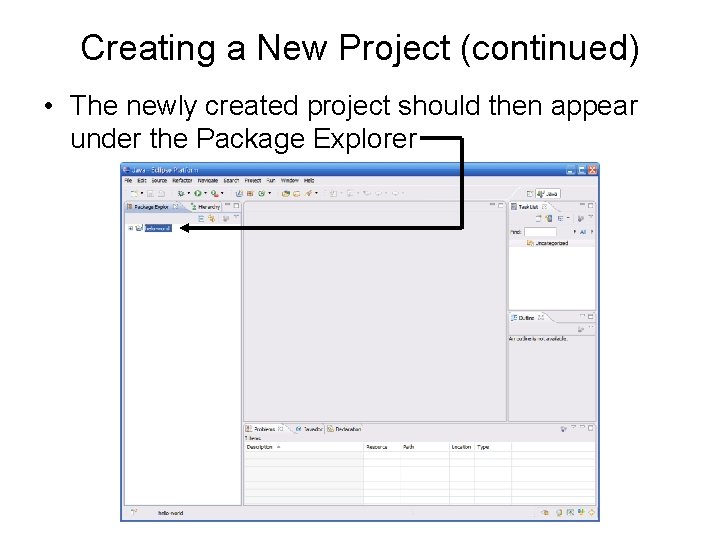 Creating a New Project (continued) • The newly created project should then appear under