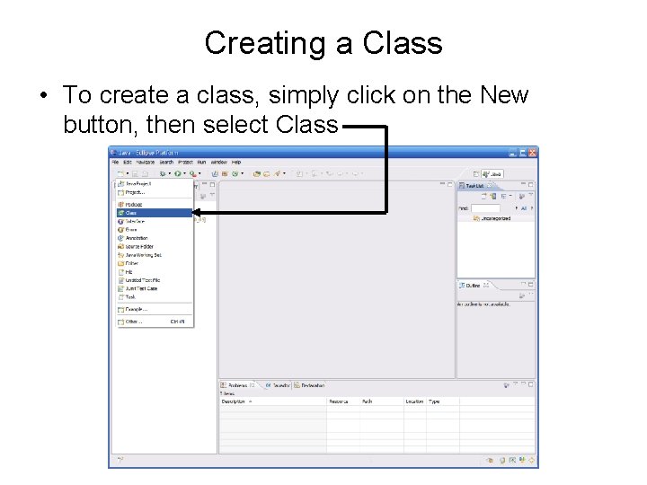 Creating a Class • To create a class, simply click on the New button,